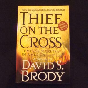Brody, David S: Thief on the Cross, Templar Secrets in America