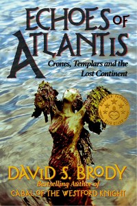 Brody, David S: Echoes of Atlantis, Crones, Templars and the Lost Continent