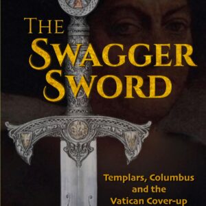 Brody, David S: Swagger Sword, Templars, Columbus and the Vatican Cover-up