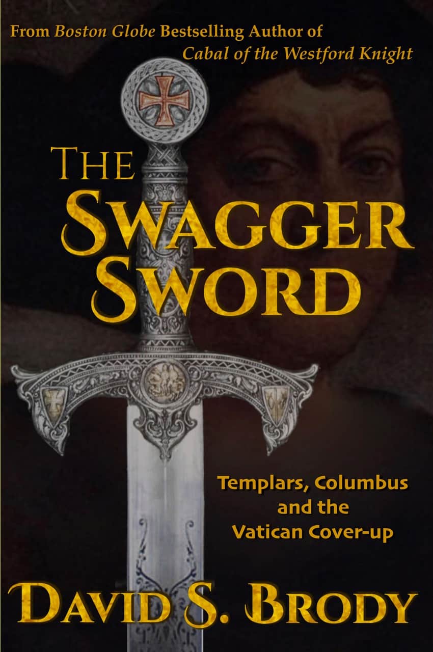 Brody, David S: Swagger Sword, Templars, Columbus and the Vatican Cover-up