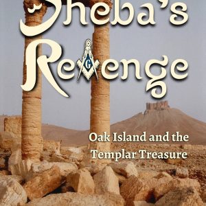 Brody, David S: Sheba’s Revenge: Oak Island and the Templar Treasure